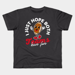 I Just Hope Both Teams Have Fun Football Kids T-Shirt